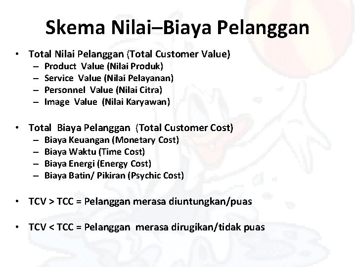 Skema Nilai–Biaya Pelanggan • Total Nilai Pelanggan (Total Customer Value) – – Product Value