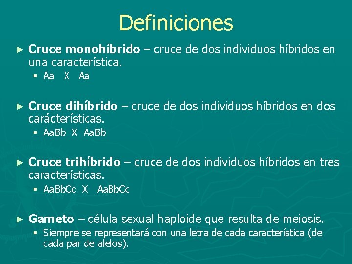 Definiciones ► Cruce monohíbrido – cruce de dos individuos híbridos en una característica. §