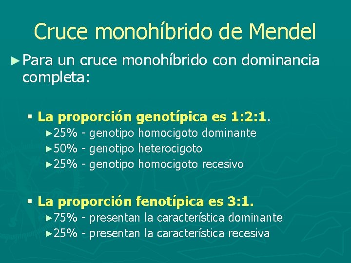 Cruce monohíbrido de Mendel ► Para un cruce monohíbrido con dominancia completa: § La