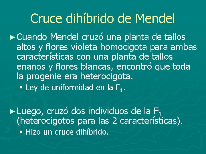 Cruce dihíbrido de Mendel ► Cuando Mendel cruzó una planta de tallos altos y