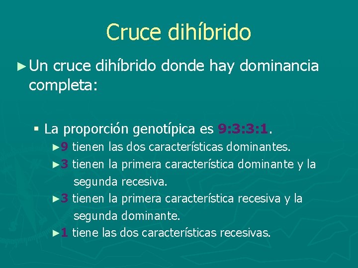 Cruce dihíbrido ► Un cruce dihíbrido donde hay dominancia completa: § La proporción genotípica