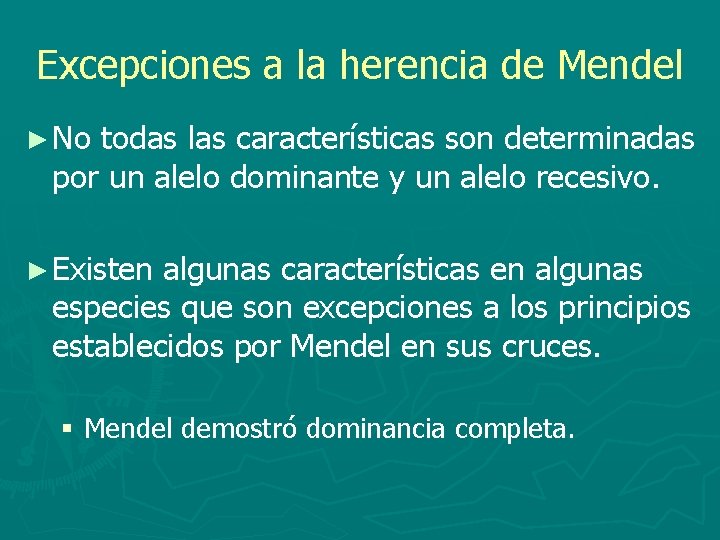 Excepciones a la herencia de Mendel ► No todas las características son determinadas por