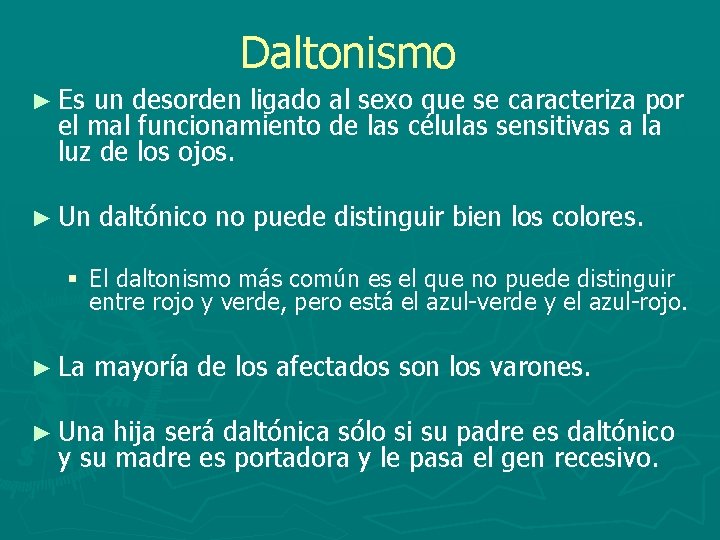 Daltonismo ► Es un desorden ligado al sexo que se caracteriza por el mal