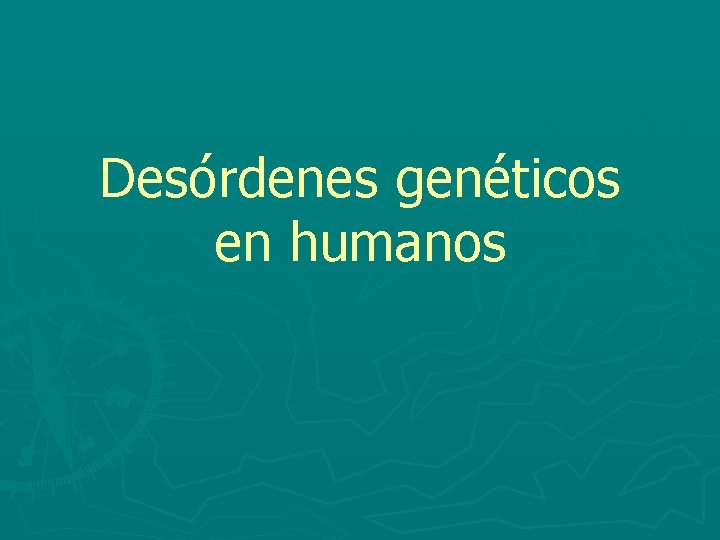 Desórdenes genéticos en humanos 