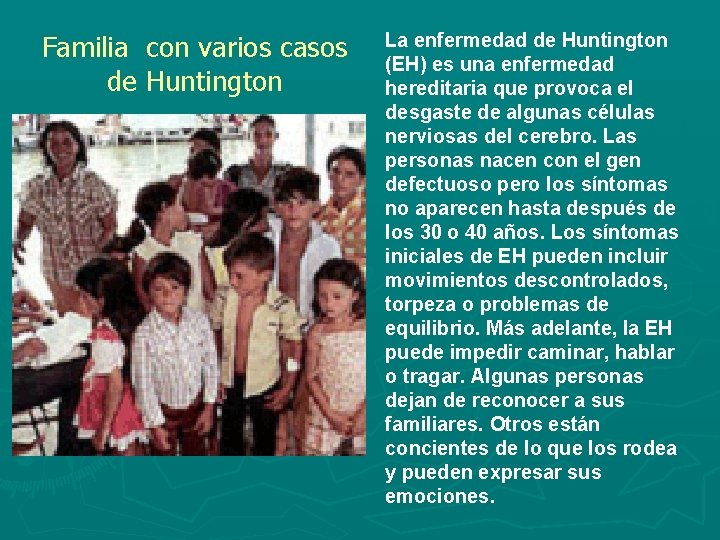 Familia con varios casos de Huntington La enfermedad de Huntington (EH) es una enfermedad