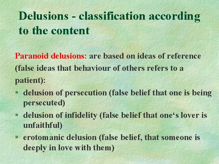 Delusions - classification according to the content Paranoid delusions: are based on ideas of