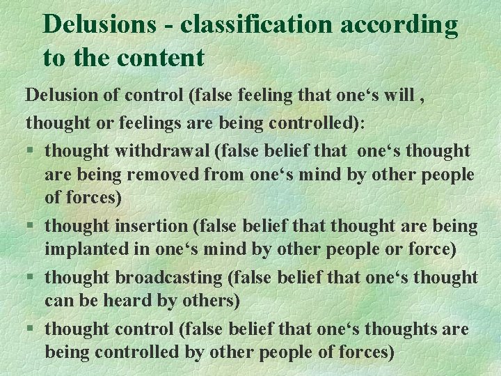 Delusions - classification according to the content Delusion of control (false feeling that one‘s
