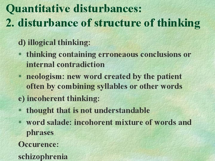 Quantitative disturbances: 2. disturbance of structure of thinking d) illogical thinking: § thinking containing