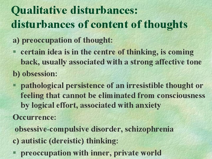 Qualitative disturbances: disturbances of content of thoughts a) preoccupation of thought: § certain idea