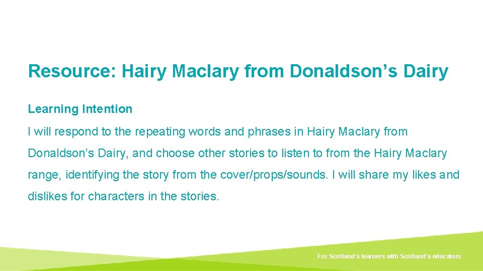 Resource: Hairy Maclary from Donaldson’s Dairy Learning Intention I will respond to the repeating