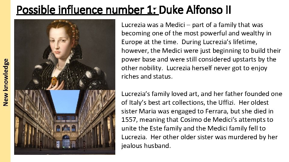 New knowledge Possible influence number 1: Duke Alfonso II Lucrezia was a Medici –