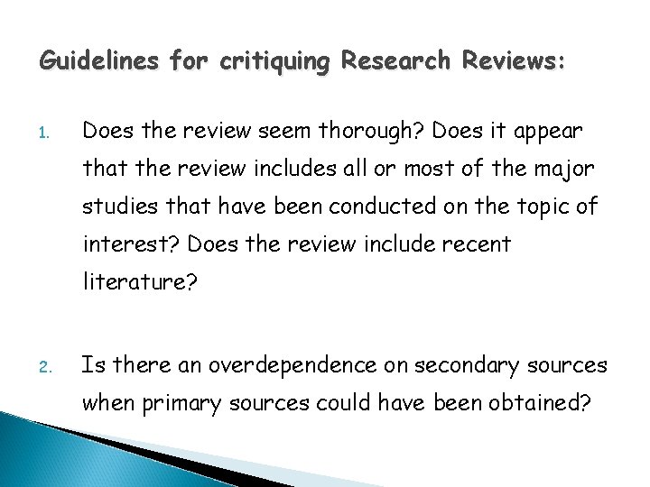 Guidelines for critiquing Research Reviews: 1. Does the review seem thorough? Does it appear Guidelines for critiquing Research Reviews: 1. Does the review seem thorough? Does it appear