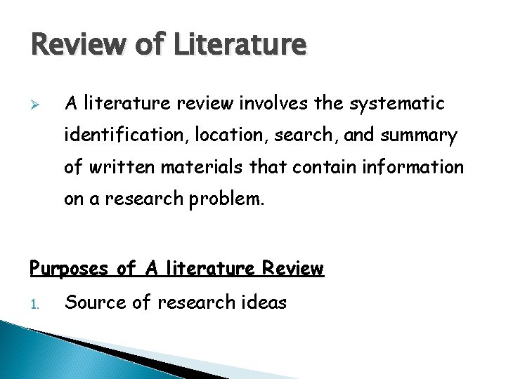 Review of Literature Ø A literature review involves the systematic identification, location, search, and