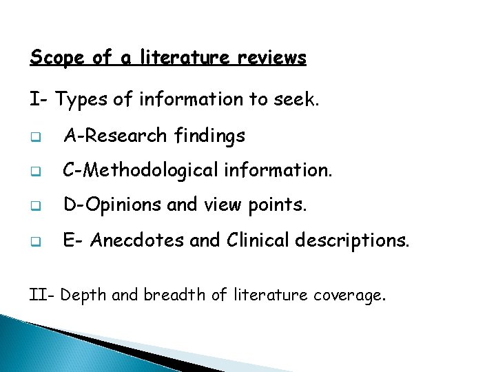 Scope of a literature reviews I- Types of information to seek. q A-Research findings Scope of a literature reviews I- Types of information to seek. q A-Research findings