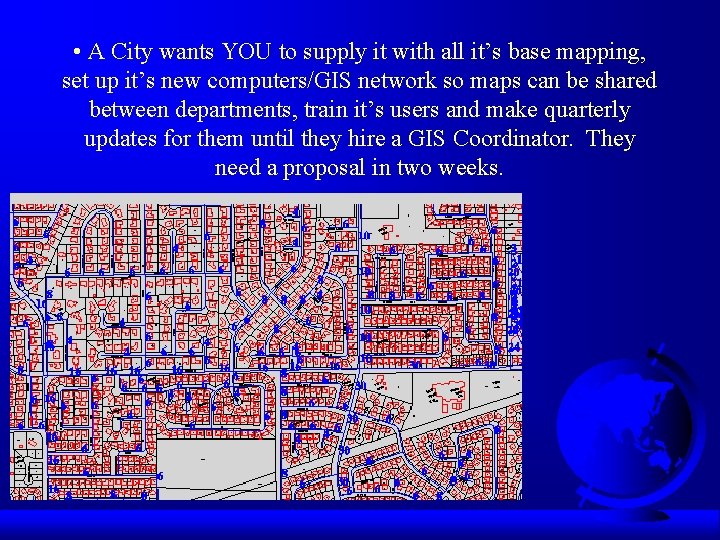  • A City wants YOU to supply it with all it’s base mapping,