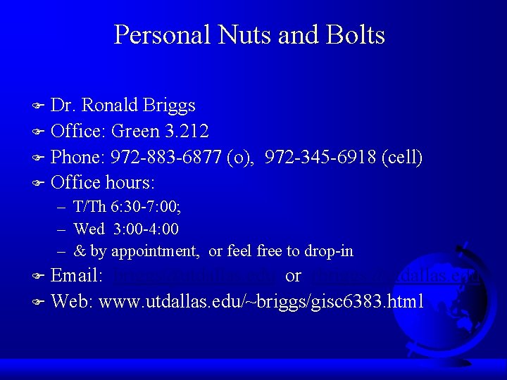 Personal Nuts and Bolts Dr. Ronald Briggs F Office: Green 3. 212 F Phone: