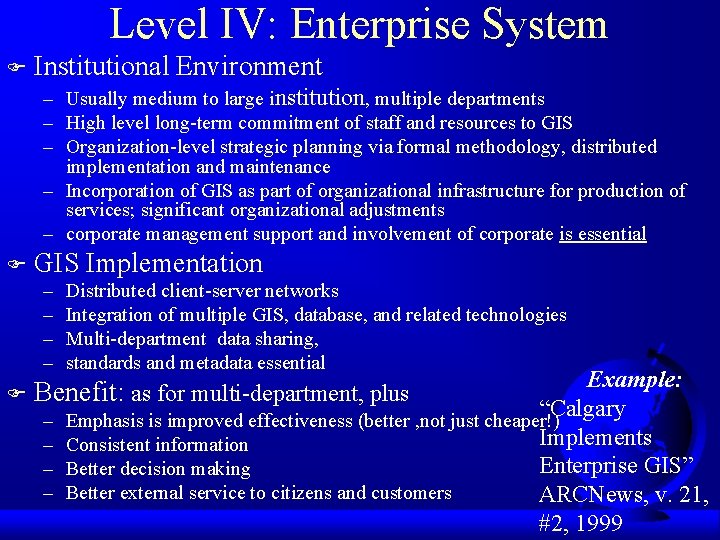 Level IV: Enterprise System F Institutional Environment – Usually medium to large institution, multiple