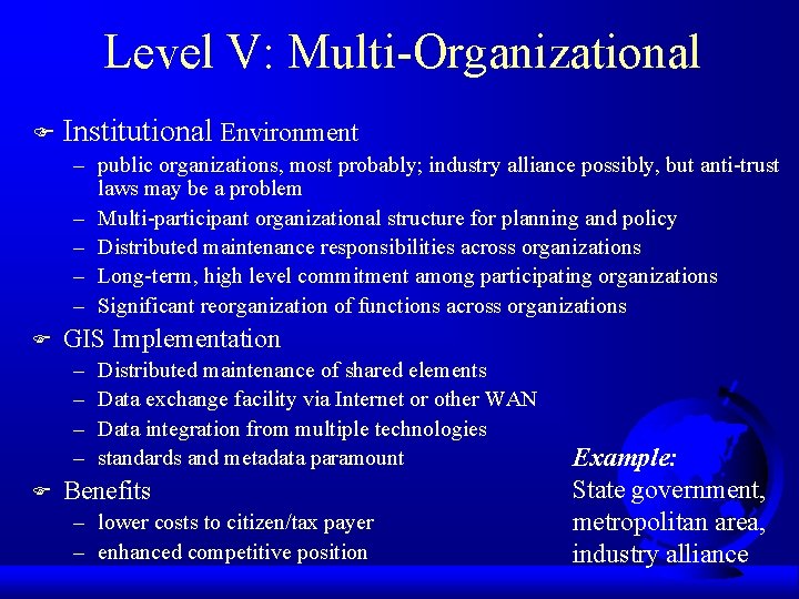 Level V: Multi-Organizational F Institutional Environment – public organizations, most probably; industry alliance possibly,