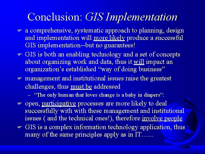 Conclusion: GIS Implementation F F F a comprehensive, systematic approach to planning, design and