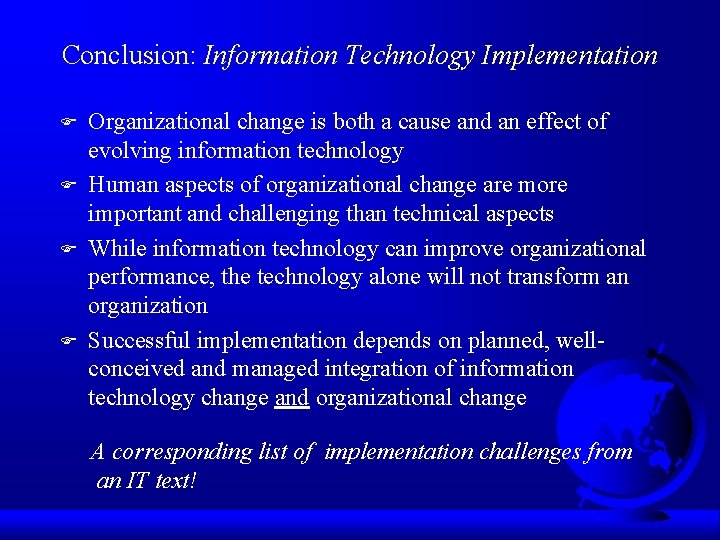 Conclusion: Information Technology Implementation F F Organizational change is both a cause and an