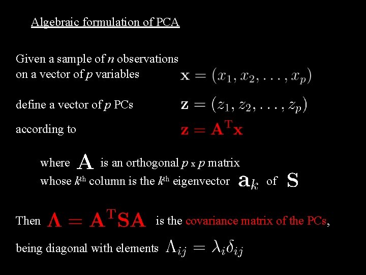Algebraic formulation of PCA Given a sample of n observations on a vector of