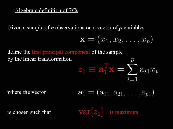 Algebraic definition of PCs Given a sample of n observations on a vector of
