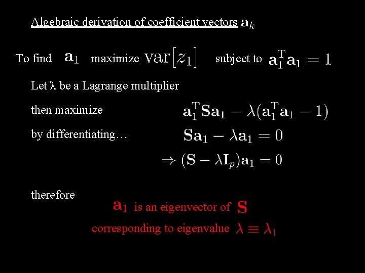 Algebraic derivation of coefficient vectors To find maximize subject to Let λ be a