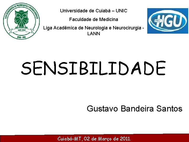 Universidade de Cuiabá – UNIC Faculdade de Medicina Liga Acadêmica de Neurologia e Neurocirurgia