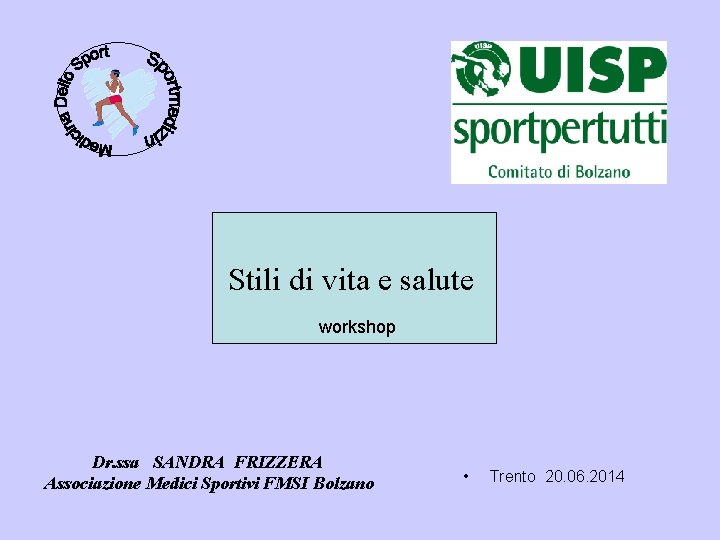 Stili di vita e salute workshop Dr. ssa SANDRA FRIZZERA Associazione Medici Sportivi FMSI