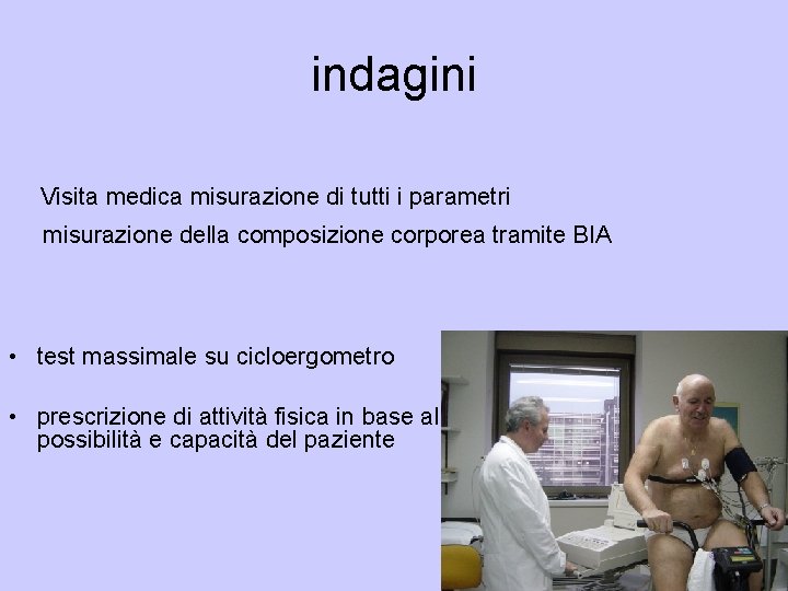 indagini Visita medica misurazione di tutti i parametri misurazione della composizione corporea tramite BIA