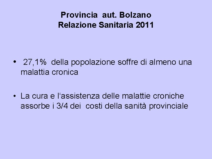Provincia aut. Bolzano Relazione Sanitaria 2011 • 27, 1% della popolazione soffre di almeno