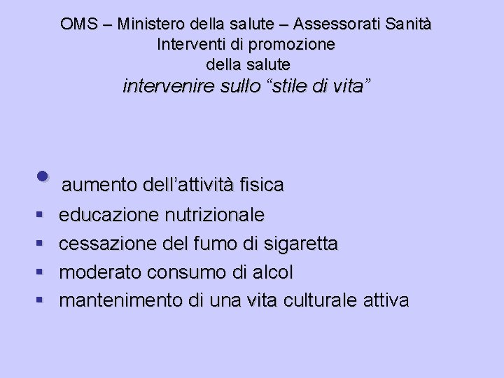 OMS – Ministero della salute – Assessorati Sanità Interventi di promozione della salute intervenire
