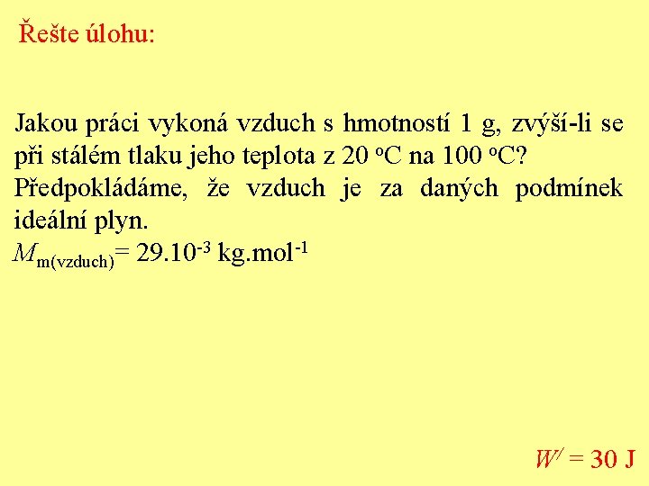 Řešte úlohu: Jakou práci vykoná vzduch s hmotností 1 g, zvýší-li se při stálém