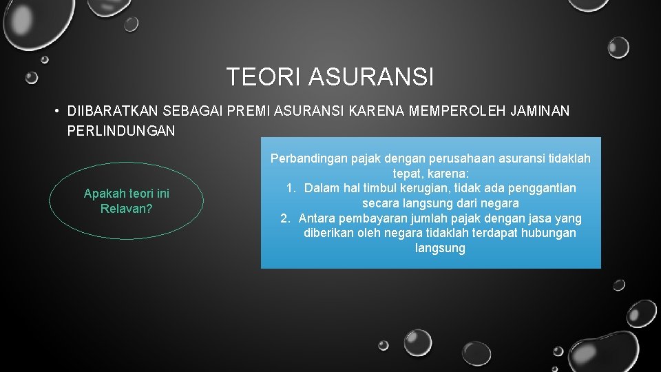 TEORI ASURANSI • DIIBARATKAN SEBAGAI PREMI ASURANSI KARENA MEMPEROLEH JAMINAN PERLINDUNGAN Apakah teori ini