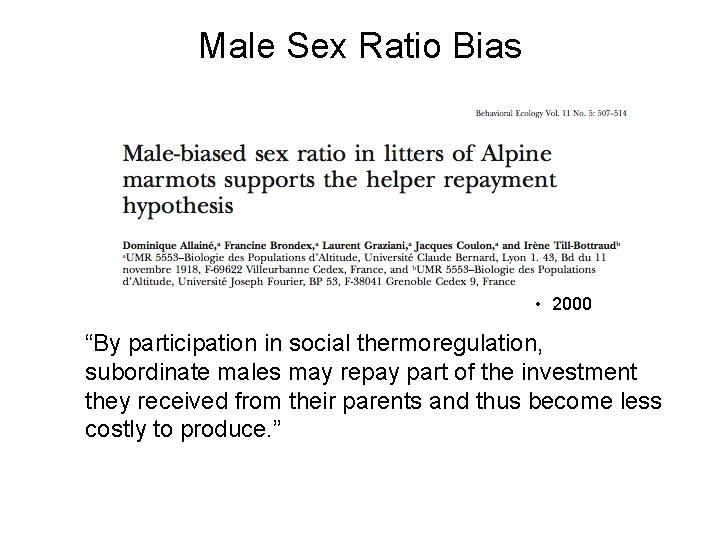 Male Sex Ratio Bias • 2000 “By participation in social thermoregulation, subordinate males may