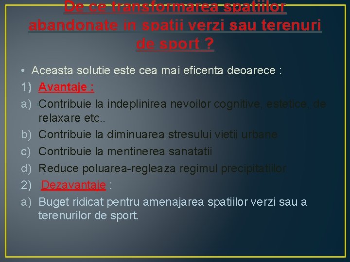 De ce transformarea spatiilor abandonate in spatii verzi sau terenuri de sport ? • De ce transformarea spatiilor abandonate in spatii verzi sau terenuri de sport ? •
