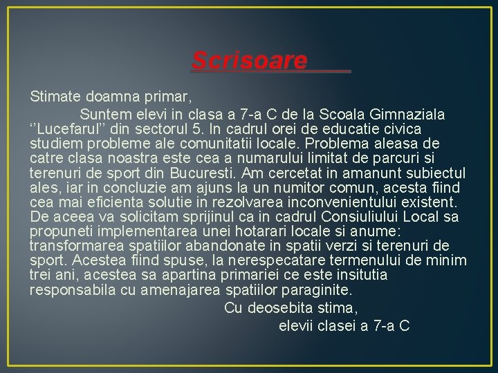 Scrisoare Stimate doamna primar, Suntem elevi in clasa a 7 -a C de la Scrisoare Stimate doamna primar, Suntem elevi in clasa a 7 -a C de la