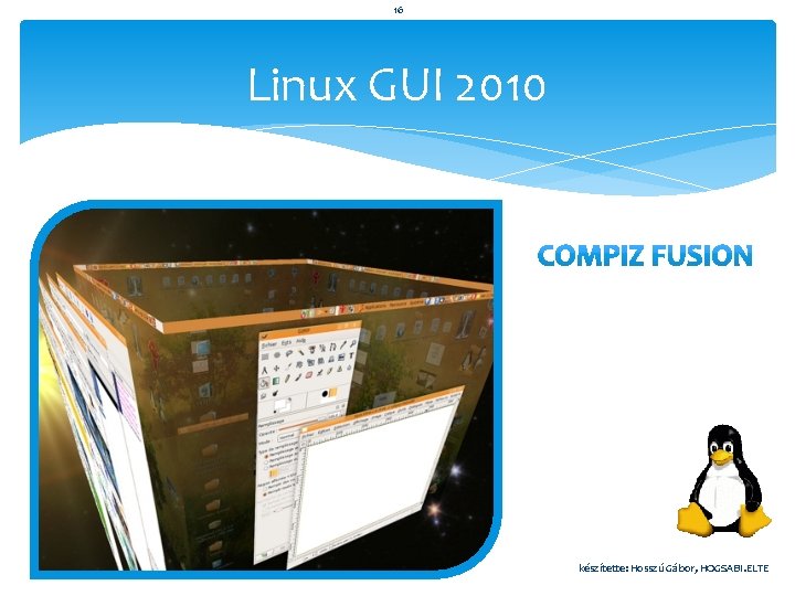 16 Linux GUI 2010 készítette: Hosszú Gábor, HOGSABI. ELTE 