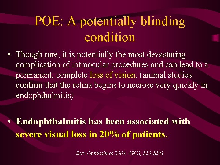 POE: A potentially blinding condition • Though rare, it is potentially the most devastating