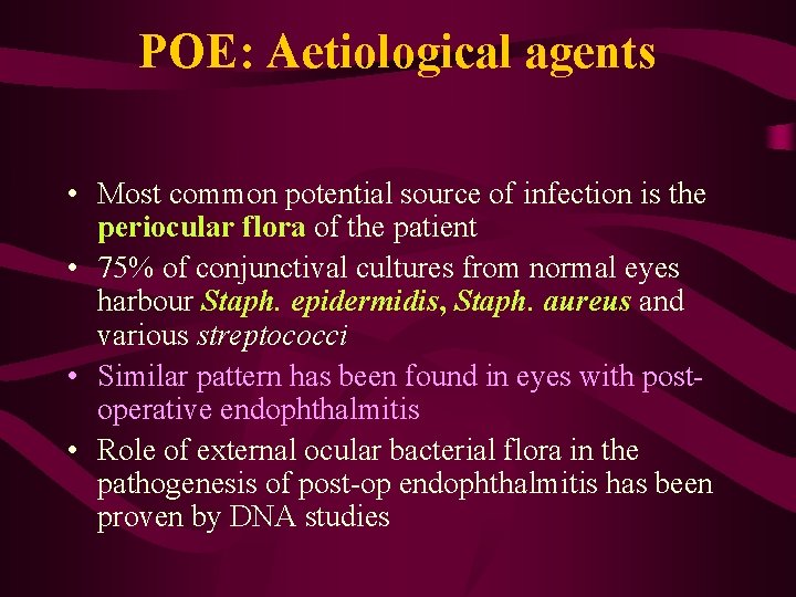 POE: Aetiological agents • Most common potential source of infection is the periocular flora