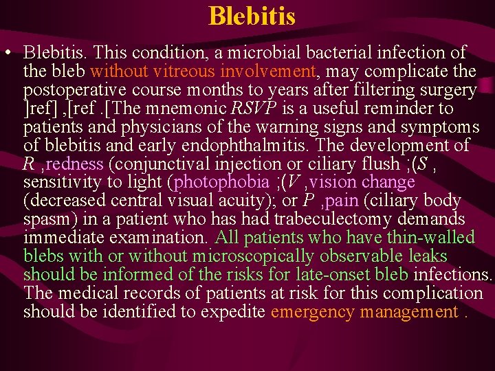 Blebitis • Blebitis. This condition, a microbial bacterial infection of the bleb without vitreous
