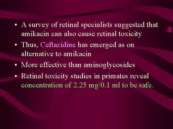  • A survey of retinal specialists suggested that amikacin can also cause retinal