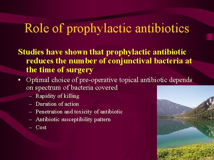Role of prophylactic antibiotics Studies have shown that prophylactic antibiotic reduces the number of