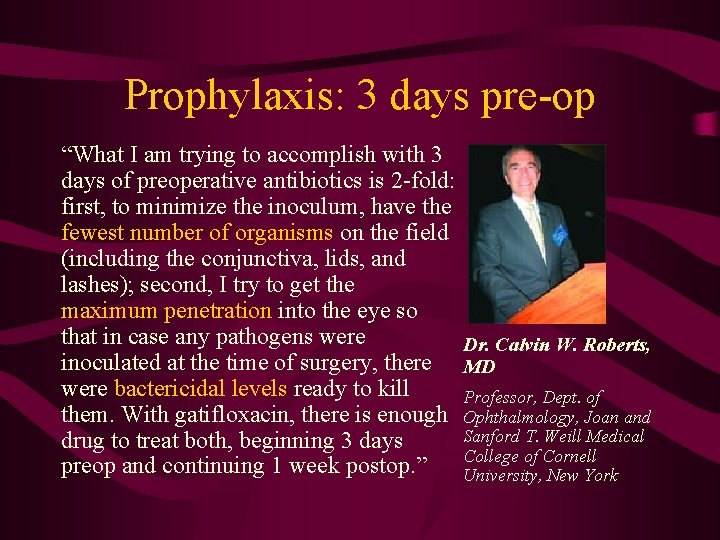 Prophylaxis: 3 days pre-op “What I am trying to accomplish with 3 days of