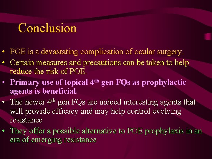 Conclusion • POE is a devastating complication of ocular surgery. • Certain measures and