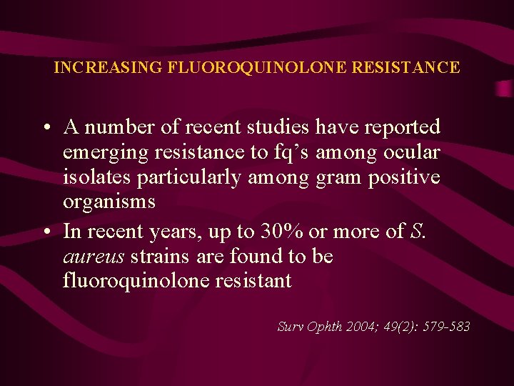 INCREASING FLUOROQUINOLONE RESISTANCE • A number of recent studies have reported emerging resistance to