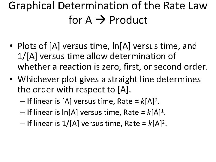 Graphical Determination of the Rate Law for A Product • Plots of [A] versus