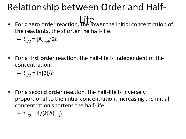 Relationship between Order and Half. Life • For a zero order reaction, the lower