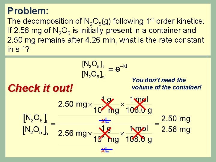 Problem: The decomposition of N 2 O 5(g) following 1 st order kinetics. If