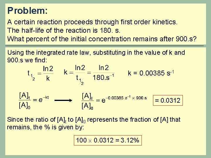 Problem: A certain reaction proceeds through first order kinetics. The half-life of the reaction